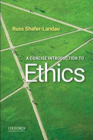 A Concise Introduction to Ethics de Russ Shafer-Landau