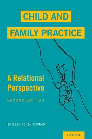 Child and Family Practice: A Relational Perspective de Shelley Cohen Konrad