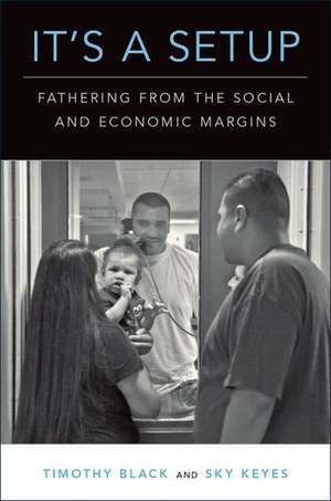 It's a Setup: Fathering from the Social and Economic Margins de Timothy Black