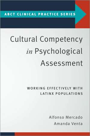 Cultural Competency in Psychological Assessment: Working Effectively With Latinx Populations de Alfonso Mercado