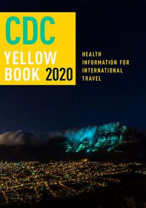 CDC Yellow Book 2020: Health Information for International Travel de Centers for Disease Control and Prevention (CDC)