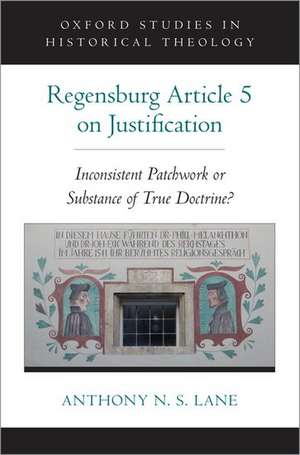 The Regensburg Article 5 on Justification: Inconsistent Patchwork or Substance of True Doctrine? de Anthony N. S. Lane