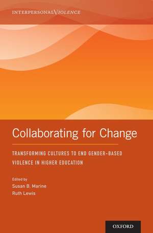 Collaborating for Change: Transforming Cultures to End Gender-Based Violence in Higher Education de Susan Marine