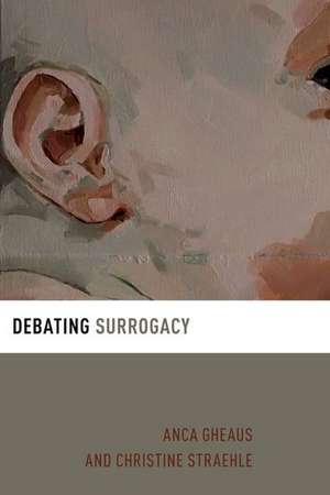 Debating Surrogacy de Anca Gheaus