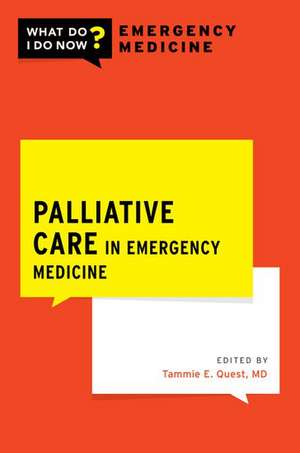 Palliative Care in Emergency Medicine de Tammie E. Quest