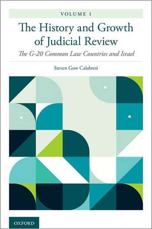 The History and Growth of Judicial Review, Volume 1: The G-20 Common Law Countries and Israel de Steven Gow Calabresi