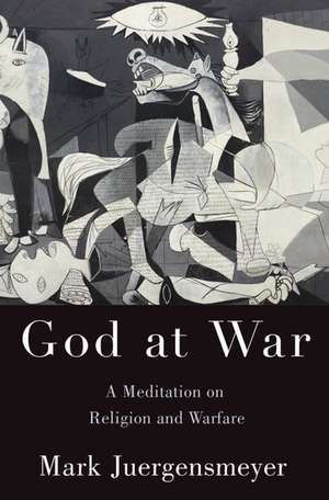 God at War: A Meditation on Religion and Warfare de Mark Juergensmeyer