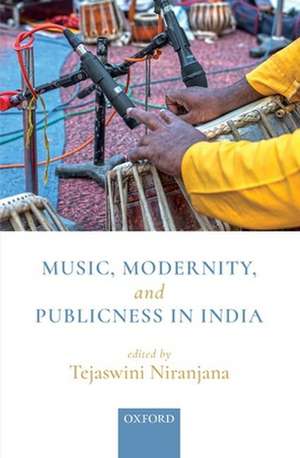 Music, Modernity, and Publicness in India de Tejaswini Niranjana