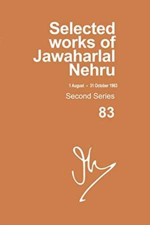 Selected Works Of Jawaharlal Nehru, Second Series,vol-83, 1 Aug-31 Oct 1963 de Madhavan K Palat