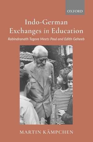 Indo-German Exchanges in Education: Rabindranath Tagore Meets Paul and Edith Geheeb de Martin Kämpchen