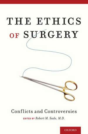 The Ethics of Surgery: Conflicts and Controversies de Robert M. Sade