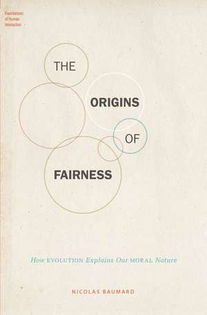 The Origins of Fairness: How Evolution Explains Our Moral Nature de Nicolas Baumard