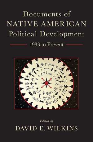 Documents of Native American Political Development: 1933 to Present de David E. Wilkins