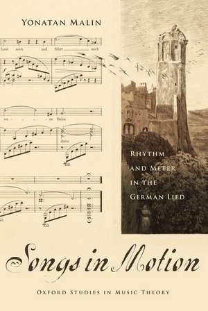 Songs in Motion: Rhythm and Meter in the German Lied de Yonatan Malin