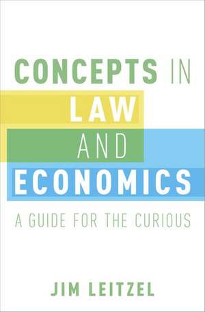 Concepts in Law and Economics: A Guide for the Curious de Jim Leitzel