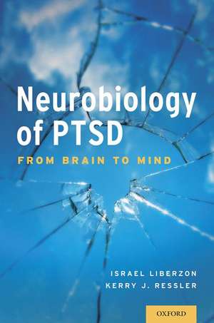 Neurobiology of PTSD: From Brain to Mind de Israel Liberzon