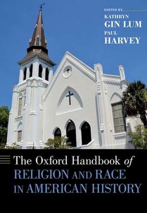 The Oxford Handbook of Religion and Race in American History de Kathryn Gin Lum