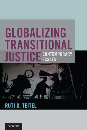 Globalizing Transitional Justice de Ruti G. Teitel