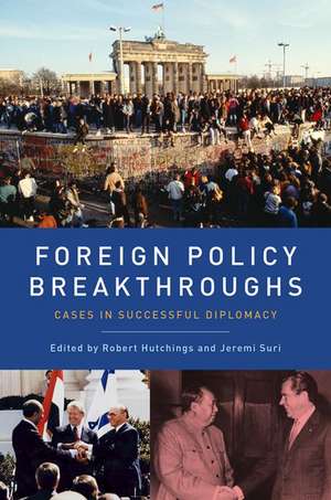 Foreign Policy Breakthroughs: Cases in Successful Diplomacy de Robert Hutchings