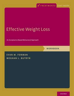 Effective Weight Loss: An Acceptance-Based Behavioral Approach, Workbook de Evan M. Forman