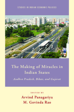 The Making of Miracles in Indian States: Andhra Pradesh, Bihar, and Gujarat de Arvind Panagariya