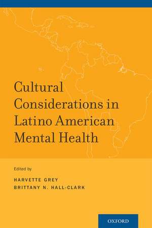 Cultural Considerations in Latino American Mental Health de Harvette Grey