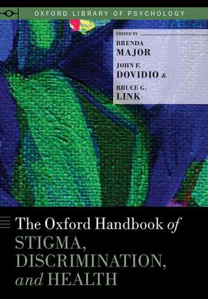 The Oxford Handbook of Stigma, Discrimination, and Health de Brenda Major