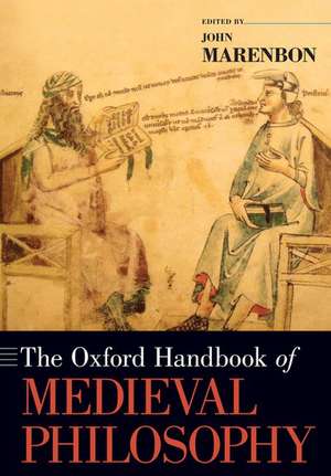 The Oxford Handbook of Medieval Philosophy de John Marenbon