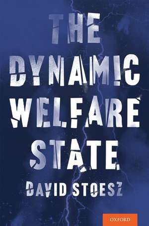 The Dynamic Welfare State de David Stoesz