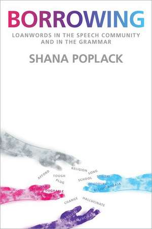 Borrowing: Loanwords in the Speech Community and in the Grammar de Shana Poplack