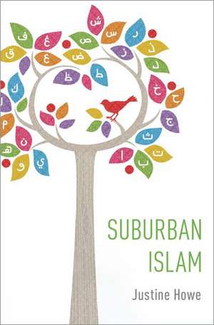 Suburban Islam de Justine Howe