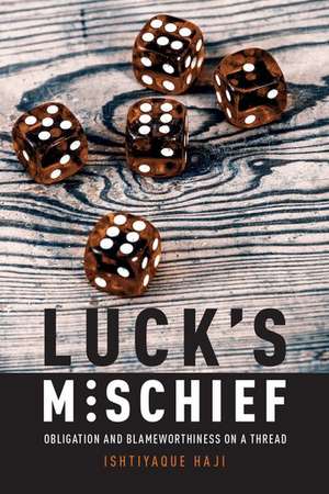 Luck's Mischief: Obligation and Blameworthiness on a Thread de Ishtiyaque Haji