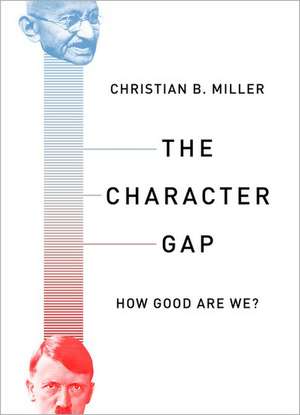 The Character Gap: How Good Are We? de Christian B. Miller