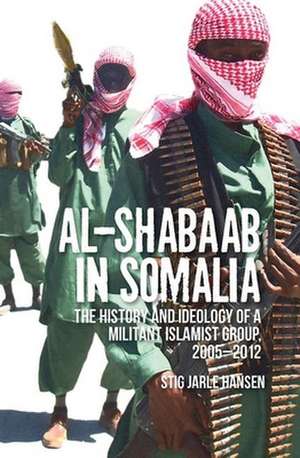 Al-Shabaab in Somalia de Stig Jarle Hansen