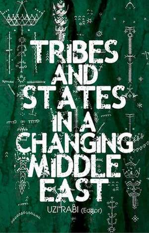 Tribes and States in a Changing Middle East de Uzi Rabi