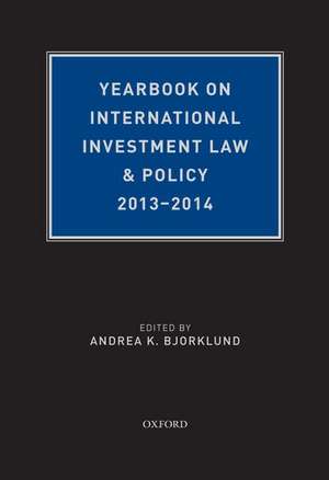 Yearbook on International Investment Law & Policy, 2013-2014 de Andrea K. Bjorklund