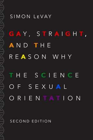 Gay, Straight, and the Reason Why: The Science of Sexual Orientation de Simon LeVay