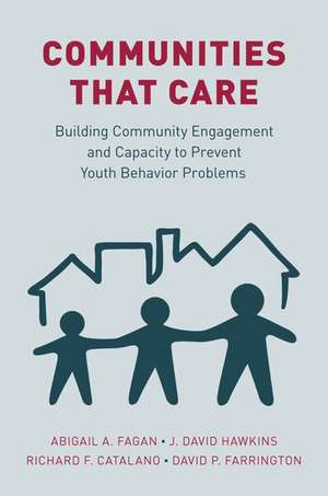 Communities that Care: Building Community Engagement and Capacity to Prevent Youth Behavior Problems de Abigail A. Fagan