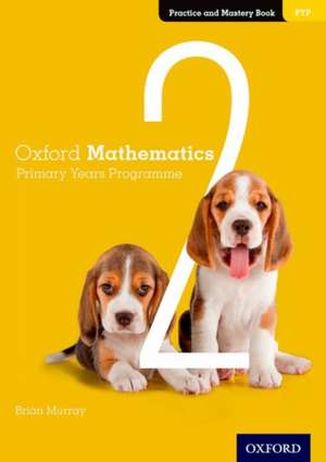 Oxford Mathematics Primary Years Programme Practice and Mastery Book 2 de Brian Murray