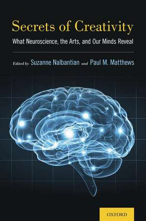 Secrets of Creativity: What Neuroscience, the Arts, and Our Minds Reveal de Suzanne Nalbantian