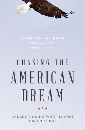 Chasing the American Dream: Understanding What Shapes Our Fortunes de Mark Rank