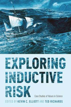 Exploring Inductive Risk: Case Studies of Values in Science de Kevin C. Elliott