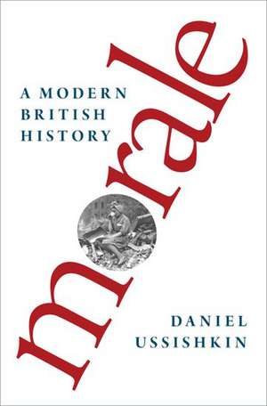 Morale: A Modern British History de Daniel Ussishkin