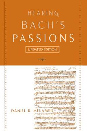 Hearing Bach's Passions de Daniel R. Melamed