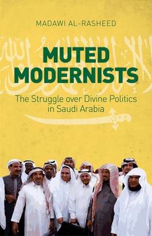 Muted Modernists de Madawi Al-Rasheed