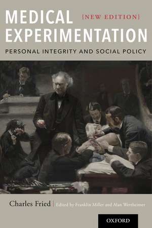 Medical Experimentation: Personal Integrity and Social Policy: New Edition de Charles Fried