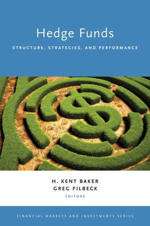 Hedge Funds: Structure, Strategies, and Performance de H. Kent Baker