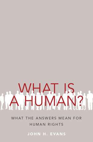 What Is a Human?: What the Answers Mean for Human Rights de John H. Evans