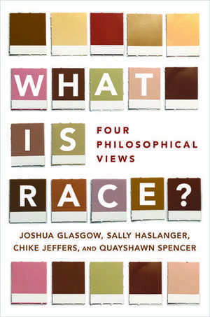 What Is Race?: Four Philosophical Views de Joshua Glasgow