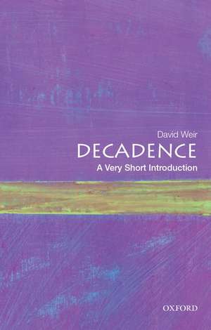 Decadence: A Very Short Introduction de David Weir